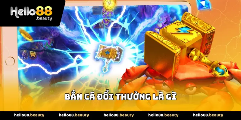 Bắn cá đổi thưởng là gì