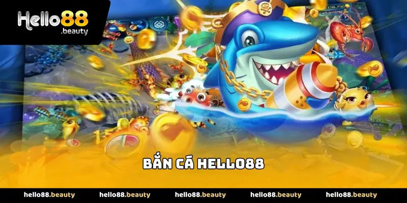 Bắn cá hello88