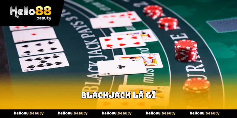 Blackjack Là Gì