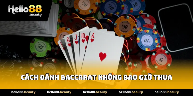Cách đánh Baccarat không bao giờ thua