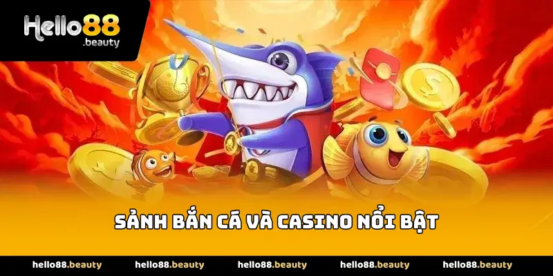 Sảnh bắn cá và casino nổi bật