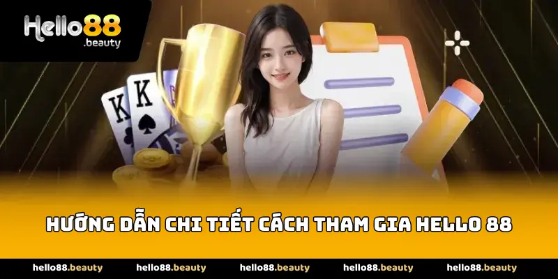 Hướng dẫn chi tiết cách tham gia Hello 88