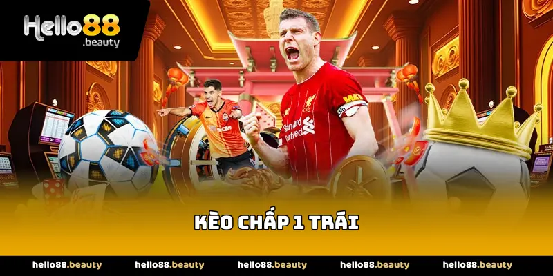 Kèo chấp 1 trái
