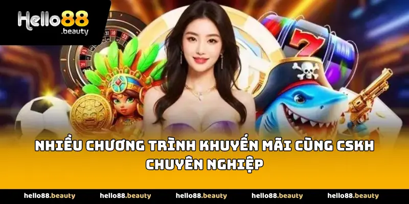 Nhiều chương trình khuyến mãi cùng CSKH chuyên nghiệp